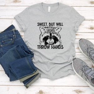 Sweet But Will Throw Hands Racoon Tee OR Sweatshirt