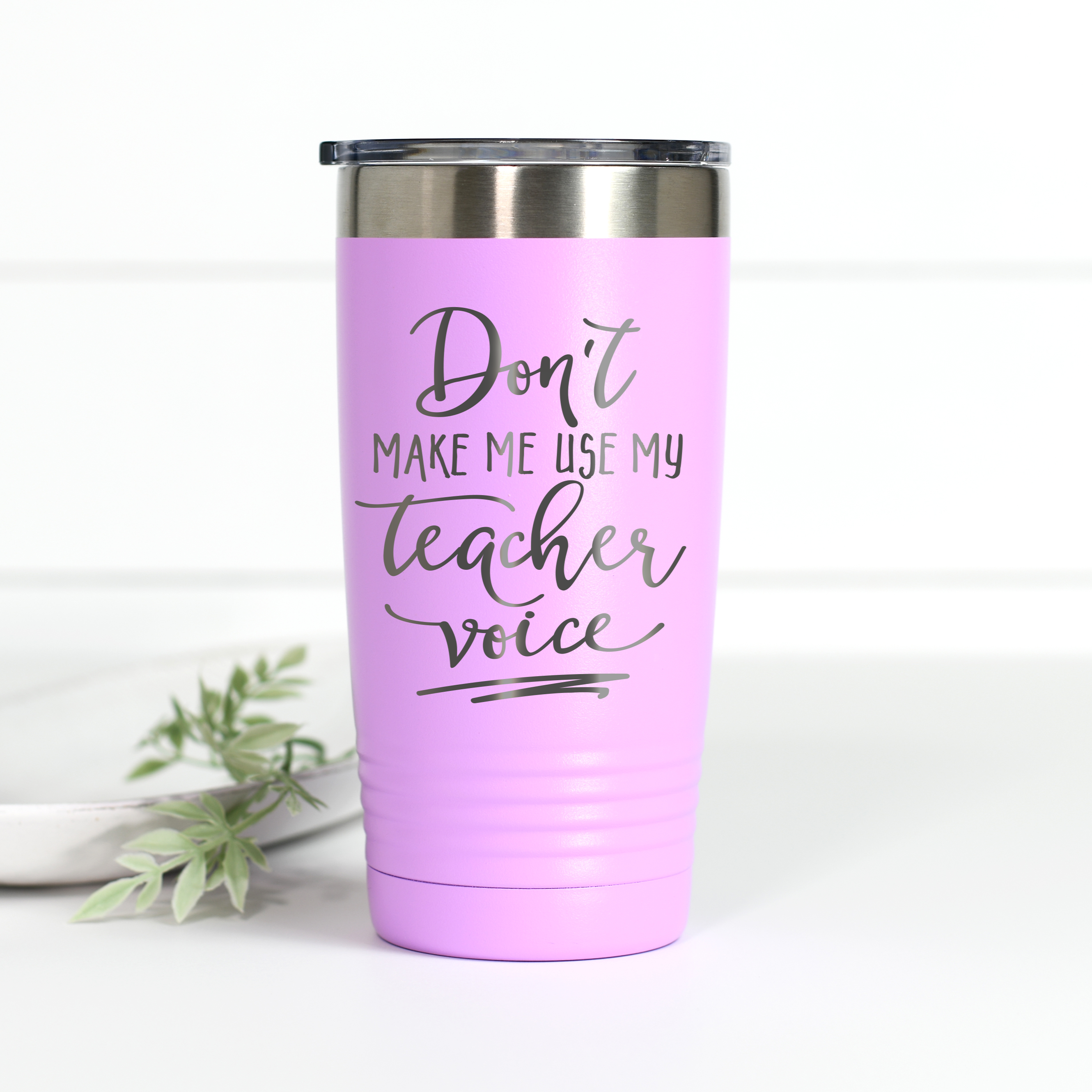 Don't Make Me Use My Teacher Voice Funny Tumbler - Stainless Steel