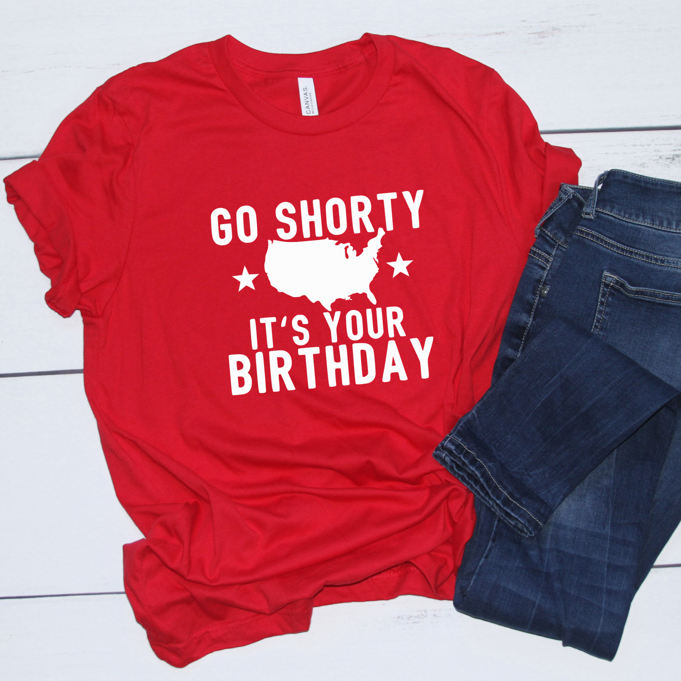 go shorty it's your birthday shirt